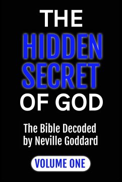 The Hidden Secret of God the Bible Decoded by Neville Goddard - Goddard; Alio Publishing Group