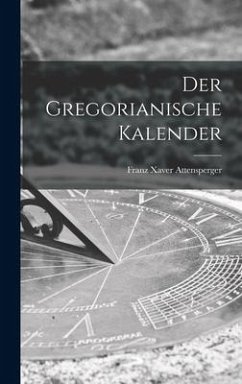 Der Gregorianische Kalender - Attensperger, Franz Xaver