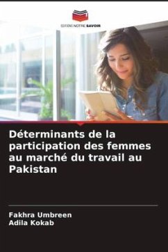 Déterminants de la participation des femmes au marché du travail au Pakistan - Umbreen, Fakhra;Kokab, Adila