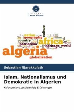 Islam, Nationalismus und Demokratie in Algerien - Njarakkulath, Sebastian