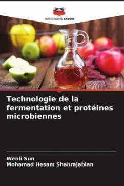 Technologie de la fermentation et protéines microbiennes - Sun, Wenli;Shahrajabian, Mohamad Hesam