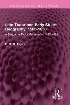 Late Tudor and Early Stuart Geography, 1583-1650 (eBook, ePUB) - Taylor, E. G. R.