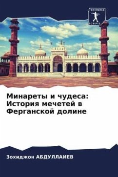 Minarety i chudesa: Istoriq mechetej w Ferganskoj doline - ABDULLAIEV, Zohidzhon