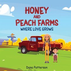 Honey and Peach Farms Where Love Grows - Patterson, Dana