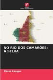 NO RIO DOS CAMARÕES: A SELVA