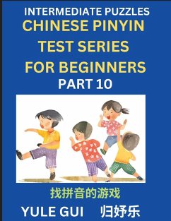Intermediate Chinese Pinyin Test Series (Part 10) - Test Your Simplified Mandarin Chinese Character Reading Skills with Simple Puzzles, HSK All Levels, Beginners to Advanced Students of Mandarin Chinese - Gui, Yule