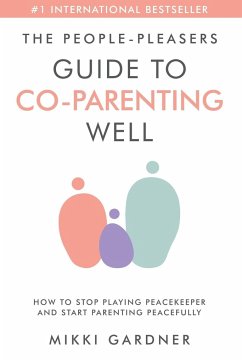 The People-Pleasers Guide to Co-Parenting Well - Gardner, Mikki