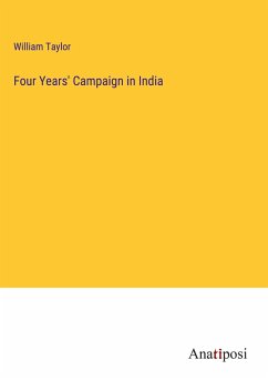 Four Years' Campaign in India - Taylor, William