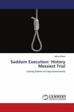 Saddam Execution: History Messiest Trial - Bhatia, Asfina