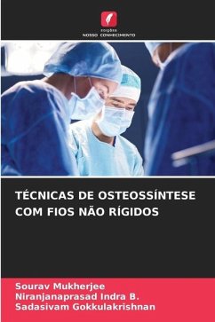 TÉCNICAS DE OSTEOSSÍNTESE COM FIOS NÃO RÍGIDOS - Mukherjee, Sourav;Indra B., Niranjanaprasad;Gokkulakrishnan, Sadasivam