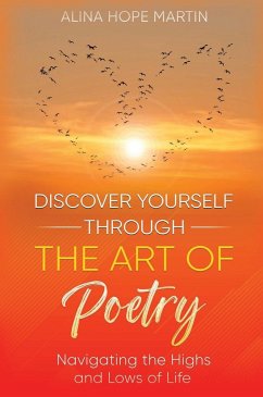 DISCOVER YOURSELF THROUGH THE ART OF POETRY - Martin, Alina Hope