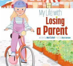 My Life with Losing a Parent - Schuh, Mari C