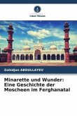 Minarette und Wunder: Eine Geschichte der Moscheen im Ferghanatal
