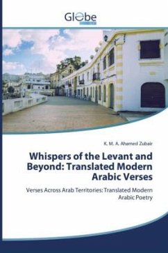 Whispers of the Levant and Beyond: Translated Modern Arabic Verses - Zubair, K. M. A. Ahamed