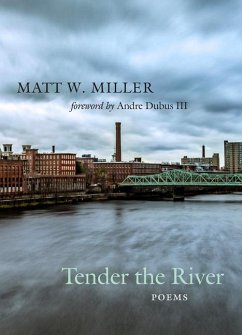 Tender the River - Miller, Matt W