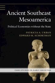 Ancient Southeast Mesoamerica - Urban, Patricia A; Schortman, Edward M