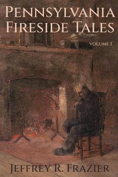 Pennsylvania Fireside Tales Volume 1 - Frazier, Jeffrey R