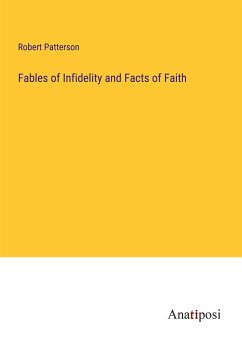 Fables of Infidelity and Facts of Faith - Patterson, Robert