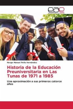 Historia de la Educación Preuniversitaria en Las Tunas de 1971 a 1985 - Peña Hernández, Norge Manuel