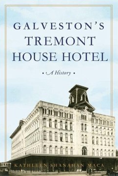 Galveston's Tremont House Hotel - Maca, Kathleen Shanahan