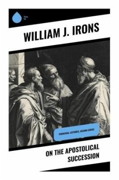 On the Apostolical Succession - Irons, William J.
