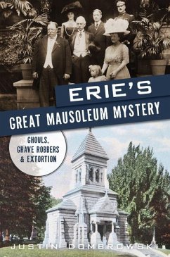 Erie's Great Mausoleum Mystery - Dombrowski, Justin