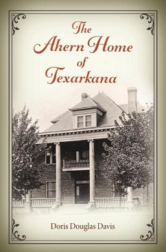 The Ahern Home of Texarkana - Davis, Doris Douglas