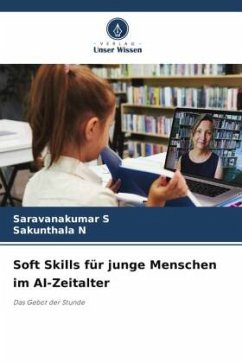 Soft Skills für junge Menschen im AI-Zeitalter - S, Saravanakumar;N, Sakunthala