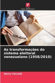As transformações do sistema eleitoral venezuelano (1958/2010)