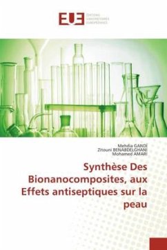 Synthèse Des Bionanocomposites, aux Effets antiseptiques sur la peau - Gandi, Mehdia;Benabdelghani, Zitouni;AMARI, Mohamed