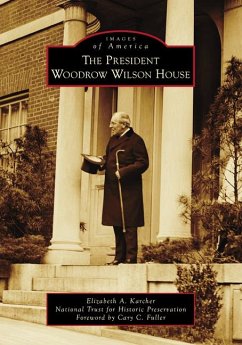 The President Woodrow Wilson House - Karcher, Elizabeth A; National Trust for Hist Pres