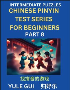 Intermediate Chinese Pinyin Test Series (Part 8) - Test Your Simplified Mandarin Chinese Character Reading Skills with Simple Puzzles, HSK All Levels, Beginners to Advanced Students of Mandarin Chinese - Gui, Yule