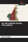 IN THE SHRIMP RIVER: THE JUNGLE