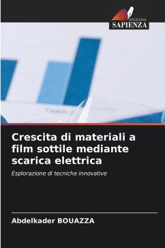 Crescita di materiali a film sottile mediante scarica elettrica - Bouazza, Abdelkader