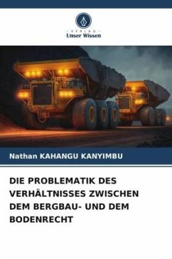 DIE PROBLEMATIK DES VERHÄLTNISSES ZWISCHEN DEM BERGBAU- UND DEM BODENRECHT - KAHANGU KANYIMBU, Nathan