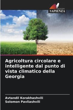 Agricoltura circolare e intelligente dal punto di vista climatico della Georgia - Korakhashvili, Avtandil;Pavliashvili, Solomon