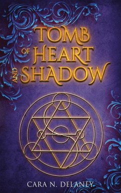 Tomb of Heart and Shadow - Delaney, Cara N.