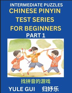Intermediate Chinese Pinyin Test Series (Part 1) - Test Your Simplified Mandarin Chinese Character Reading Skills with Simple Puzzles, HSK All Levels, Beginners to Advanced Students of Mandarin Chinese - Gui, Yule