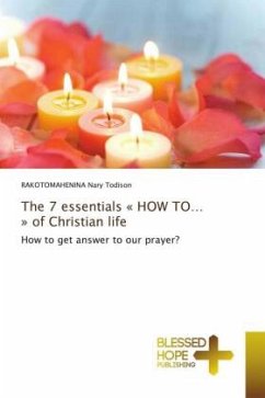 The 7 essentials « HOW TO¿ » of Christian life - Nary Todison, RAKOTOMAHENINA