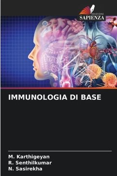 IMMUNOLOGIA DI BASE - Karthigeyan, M.;Senthilkumar, R.;SASIREKHA, N.