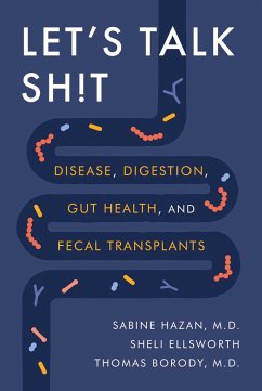 Let's Talk Sh!t - Hazan, Dr. Sabine, M.D.; Ellsworth, Sheli; Borody, Dr. Thomas, M.D.