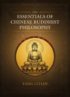 The Essentials of Chinese Buddhist Philosophy (Volume I) - Fang, Litian