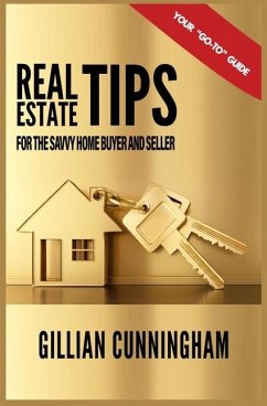 Real Estate Tips for the Savvy Home Buyer and Seller - Cunningham, Gillian