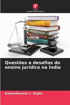 Questões e desafios do ensino jurídico na Índia - Gupta, Kalpeshkumar L.