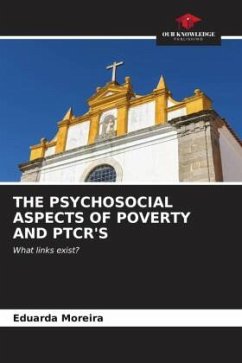 THE PSYCHOSOCIAL ASPECTS OF POVERTY AND PTCR'S - Moreira, Eduarda