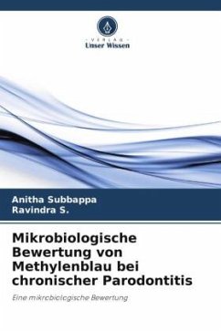 Mikrobiologische Bewertung von Methylenblau bei chronischer Parodontitis - Subbappa, Anitha;S., Ravindra