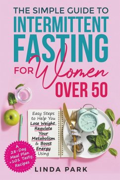 The Simple Guide to Intermittent Fasting for Women Over 50 - Park, Linda