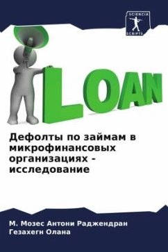Defolty po zajmam w mikrofinansowyh organizaciqh - issledowanie - Radzhendran, M. Mozes Antoni;Olana, Gezahegn