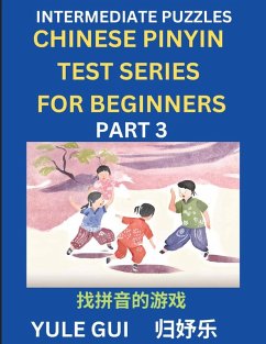 Intermediate Chinese Pinyin Test Series (Part 3) - Test Your Simplified Mandarin Chinese Character Reading Skills with Simple Puzzles, HSK All Levels, Beginners to Advanced Students of Mandarin Chinese - Gui, Yule