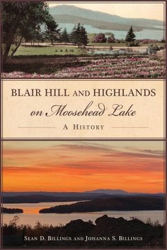 Blair Hill and Highlands on Moosehead Lake - Billings, Sean; Billings, Johanna